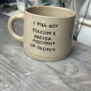 I WILL NOT TOLERATE RACISM MISOGYNY OR GLUTEN mug