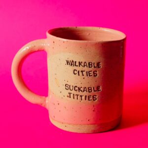 WALKABLE CITIES SUCKABLE TITTIES mug