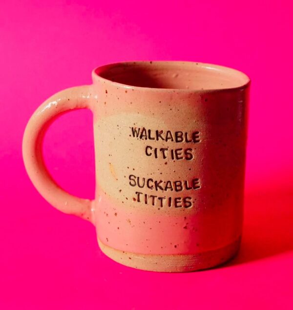 WALKABLE CITIES SUCKABLE TITTIES mug
