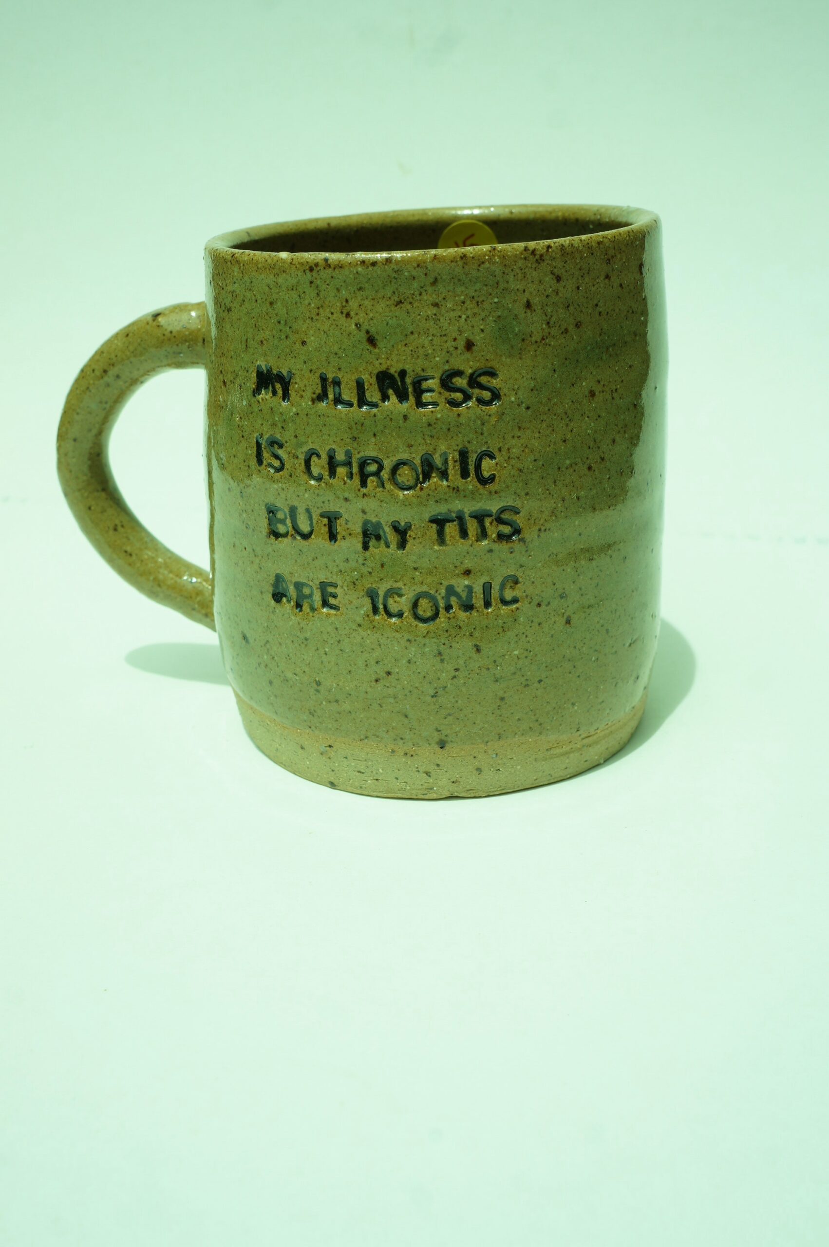 MY ILLNESS IF CHRONIC BUT MY TITS ARE ICONIC mug reclaim glaze