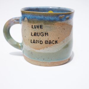 LIVE LAUGH LAND BACK harbour glaze