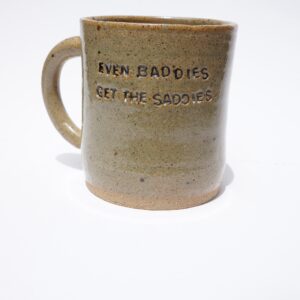 EVEN BADDIES GET THE SADDIES reclaim