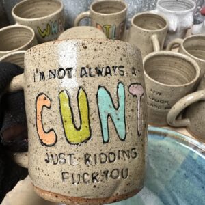 I’M NOT ALWAYS A CUNT JUST KIDDING FUCK YOU