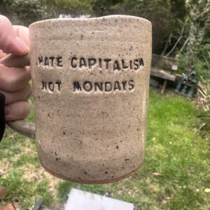 HATE CAPITALISM NOT MONDAYS