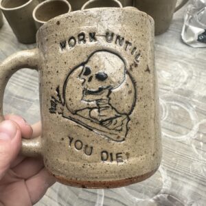 WORK UNTIL YOU DIE