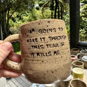 I AM GOING TO MAKE IT THROUGH THIS YEAR IF IT KILLS ME clear